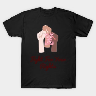 Fight for your right empowerment message T-Shirt